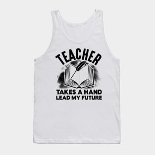 Teacher takes a hand lead my future Tank Top